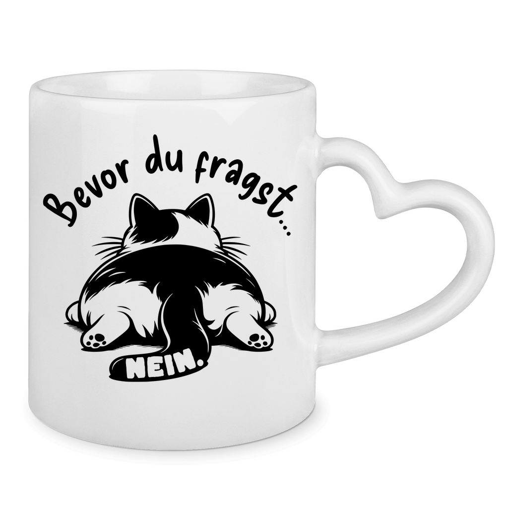 Tasse mit Herzhenkel - Genervte Katze – Bevor du fragst... Nein!