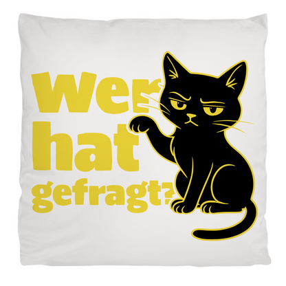 Kopfkissen flauschig Wer hat gefragt? - Sarkastische Schwarze Katze