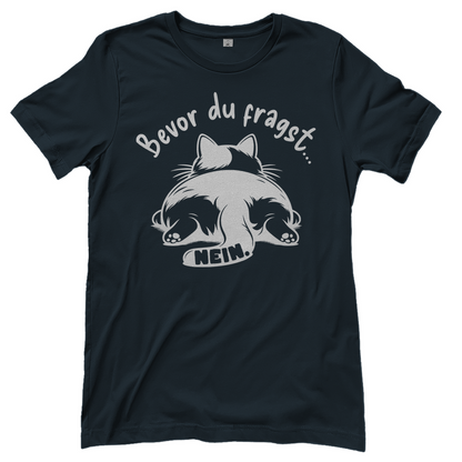 Damen T-Shirt - Genervte Katze – Bevor du fragst... Nein!