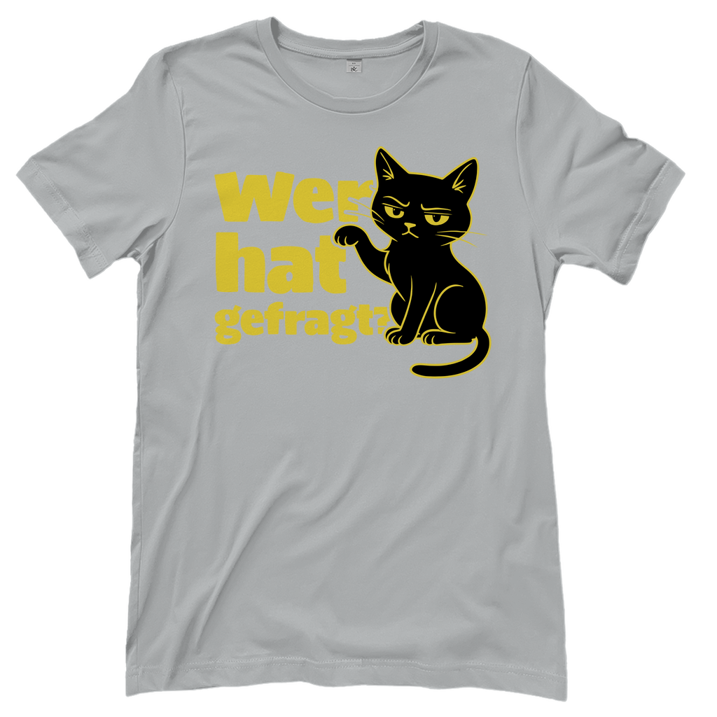 Damen T-Shirt Wer hat gefragt? - Sarkastische Schwarze Katze