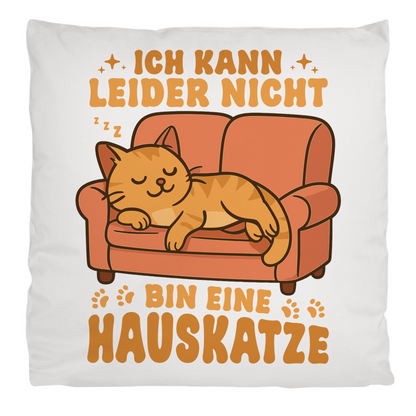 Kopfkissen flauschig - Hauskatze Sofa – „Ich kann leider nicht, bin eine Hauskatze“