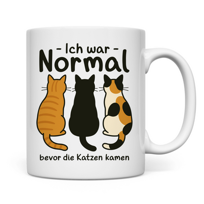 Tasse Ich war Normal, bevor die Katzen kamen