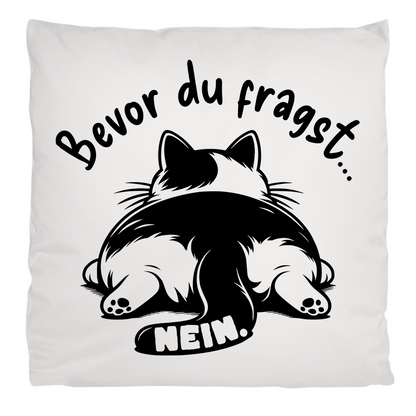 Kopfkissen flauschig - Genervte Katze – Bevor du fragst... Nein!