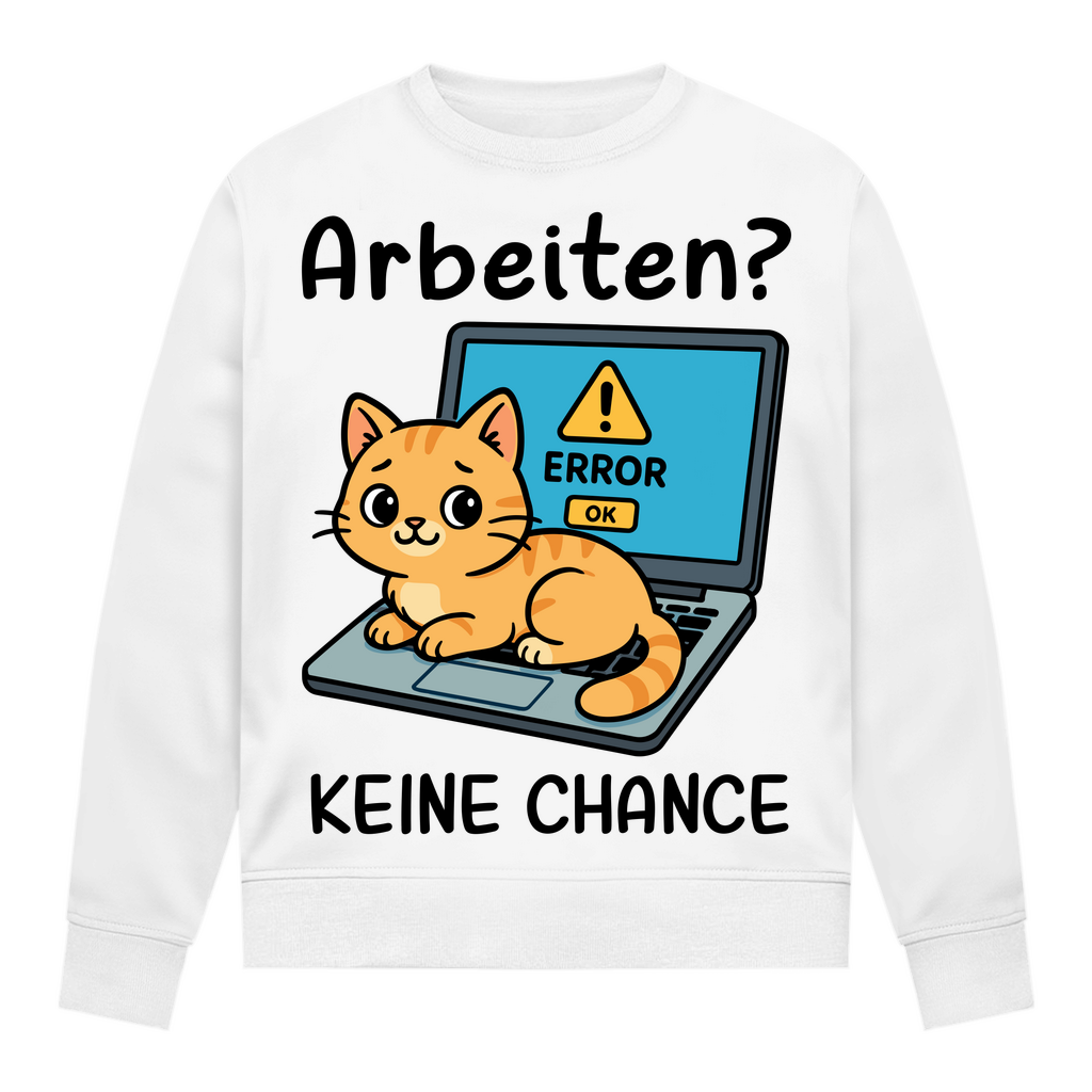 Damen Sweatshirt Arbeiten? Keine Chance - Katze sitzt auf Laptop