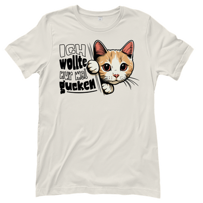 Damen T-Shirt Ich wollte nur mal gucken - Hinterhältig Katze