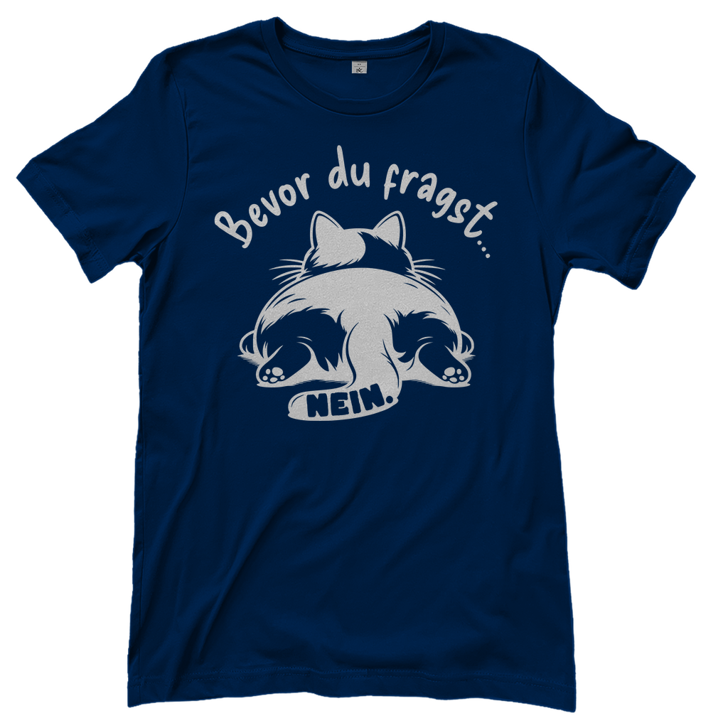 Damen T-Shirt - Genervte Katze – Bevor du fragst... Nein!
