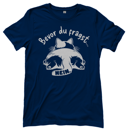 Damen T-Shirt - Genervte Katze – Bevor du fragst... Nein!