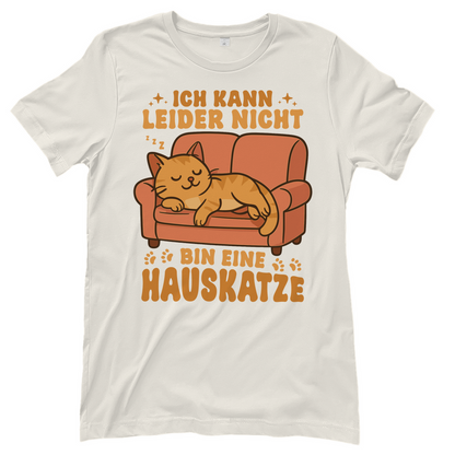 Damen T-Shirt - Hauskatze Sofa – „Ich kann leider nicht, bin eine Hauskatze“