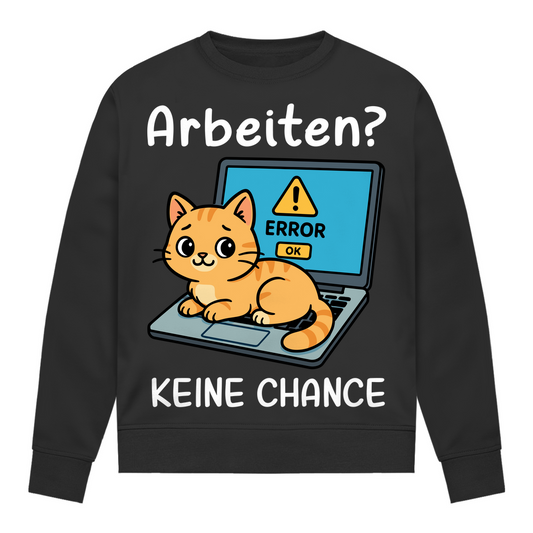 Damen Sweatshirt Arbeiten? Keine Chance - Katze sitzt auf Laptop
