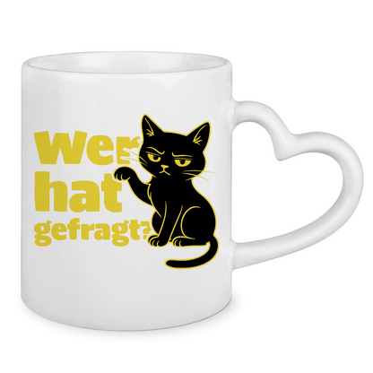 Tasse mit Herzhenkel Wer hat gefragt? - Sarkastische Schwarze Katze