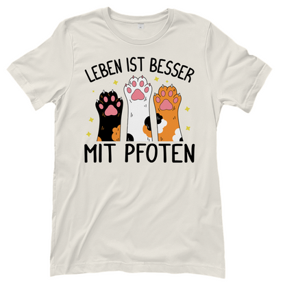 Damen T-Shirt Leben ist besser mit Pfoten