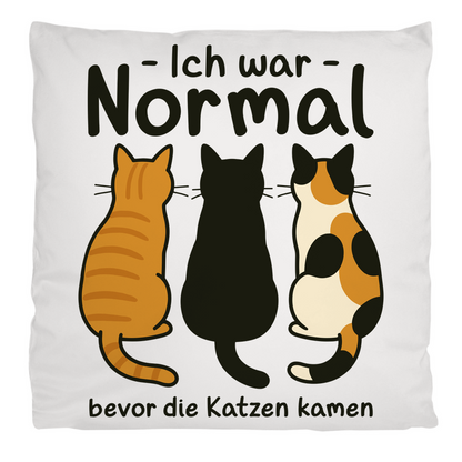 Kopfkissen flauschig Ich war Normal, bevor die Katzen kamen
