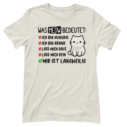 Damen T-Shirt - Was Meow bedeutet - Lustiges Katzensprache Design