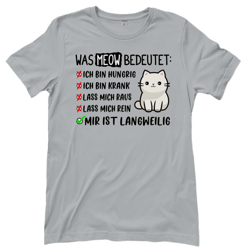Damen T-Shirt - Was Meow bedeutet - Lustiges Katzensprache Design
