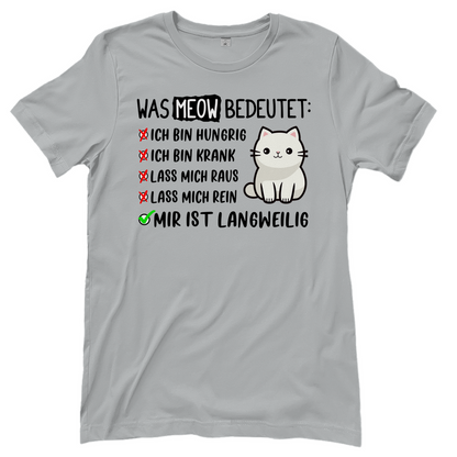 Damen T-Shirt - Was Meow bedeutet - Lustiges Katzensprache Design