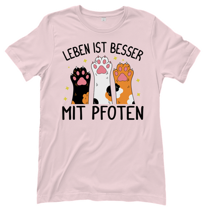 Damen T-Shirt Leben ist besser mit Pfoten