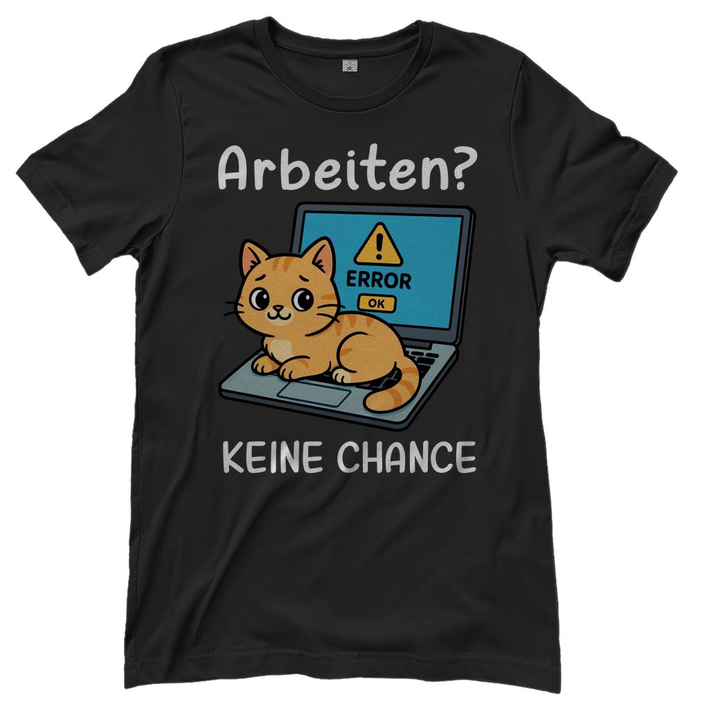 Damen T-Shirt Arbeiten? Keine Chance - Katze sitzt auf Laptop