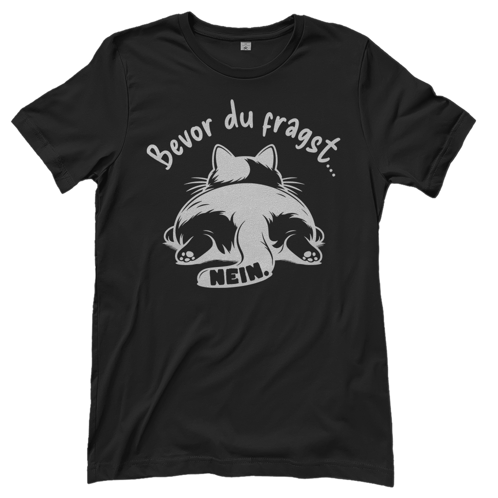 Damen T-Shirt - Genervte Katze – Bevor du fragst... Nein!