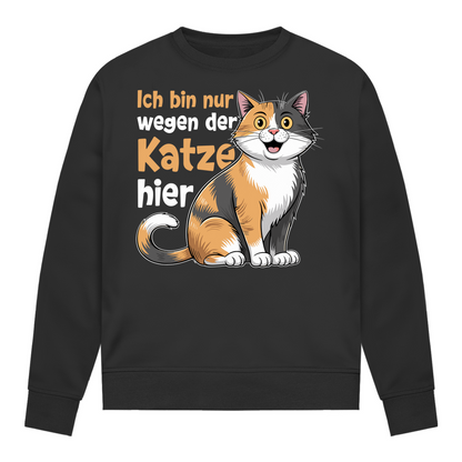 Damen Sweatshirt Ich bin nur wegen der Katze hier