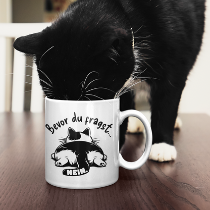 Tasse - Genervte Katze – Bevor du fragst... Nein!