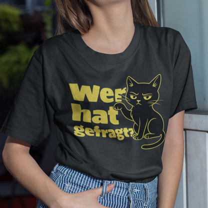 Damen T-Shirt Wer hat gefragt? - Sarkastische Schwarze Katze