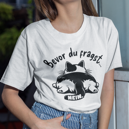 Damen T-Shirt - Genervte Katze – Bevor du fragst... Nein!